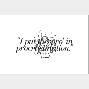 "I put the 'pro' in procrastination." Funny Quote Posters and Art